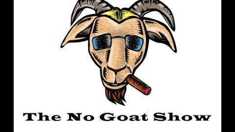 The No Goat Show 4/9/22: