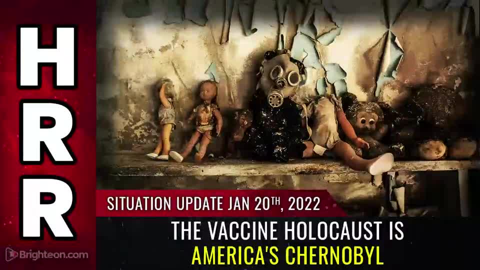 01-20-22 S.U. - The Vaccine Holocaust Is Americas CHERNOBYL