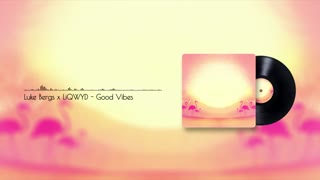 Luke Bergs & LiQWYD - Good Vibes