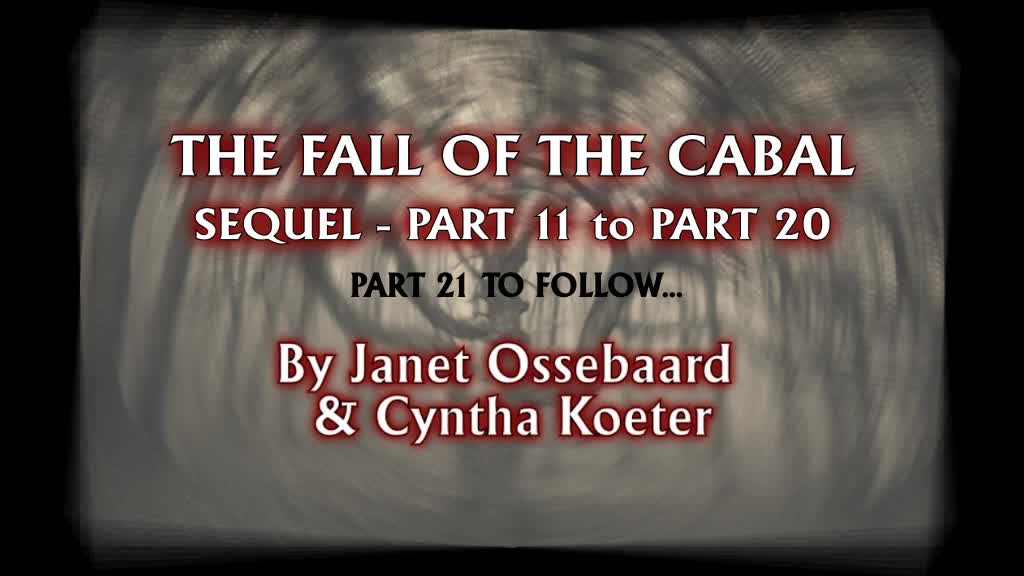 THE EPIC SERIES OF JANET OSSEBAARD CONTINUES "The Fall Of The CABAL" - Sequel Part 11 to Part 20