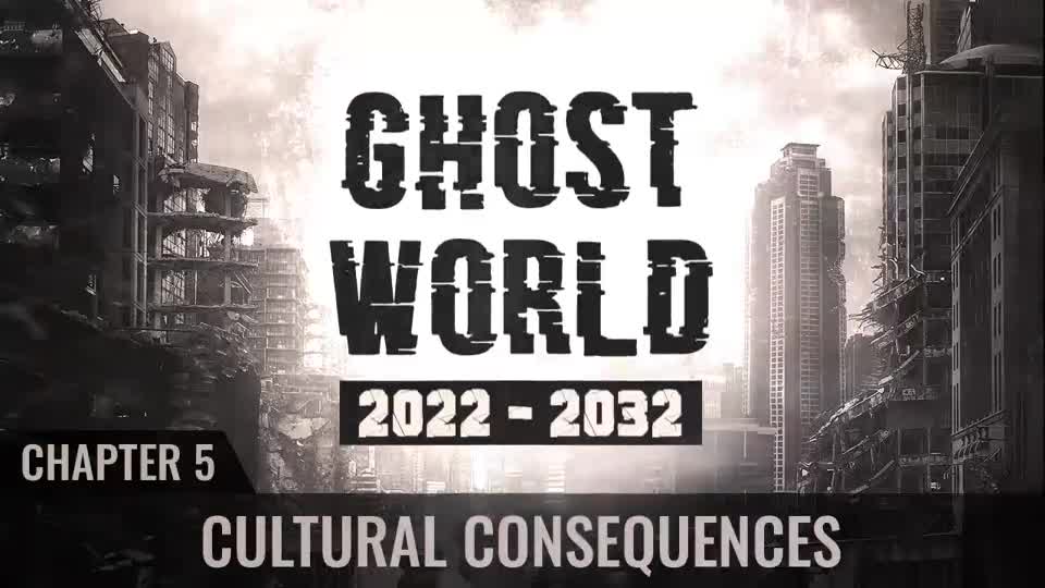 Ghost World 2022-2032 - Chapter 5 - Cultural Consequences