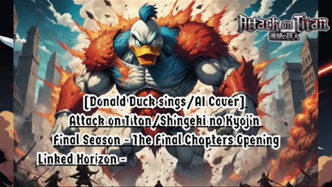 [Donald Duck AI Cover] AttackonTitan:FinalSeason TheFinalChapters LinkedHorizon - Saigo no Kyojin