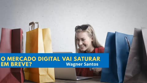 O MERCADO DIGITAL VAI SATURAR EM BREVE?