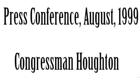 Congressman Amory Houghton Press Conference, August, 1999