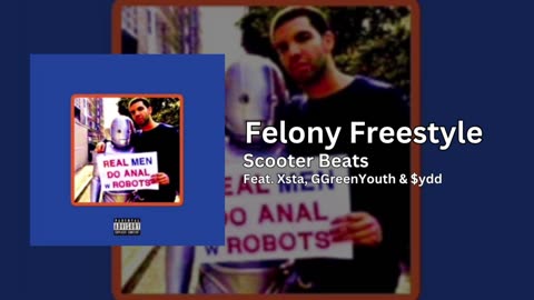 Felony Freestyle - Scooter Beats, Feat. GGreenYouth, Xsta, & $ydd [OFFICIAL AUDIO]]