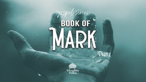 The Gospels E6 The Book of Mark part 2