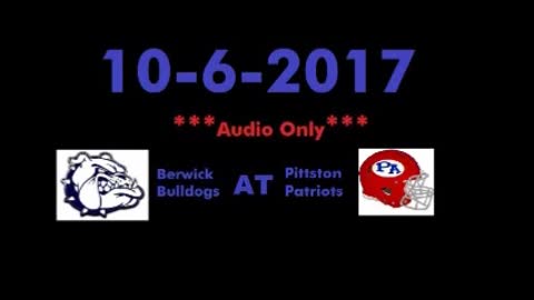 10-6-2017 - AUDIO ONLY - Berwick Bulldogs At Pittston Patriots