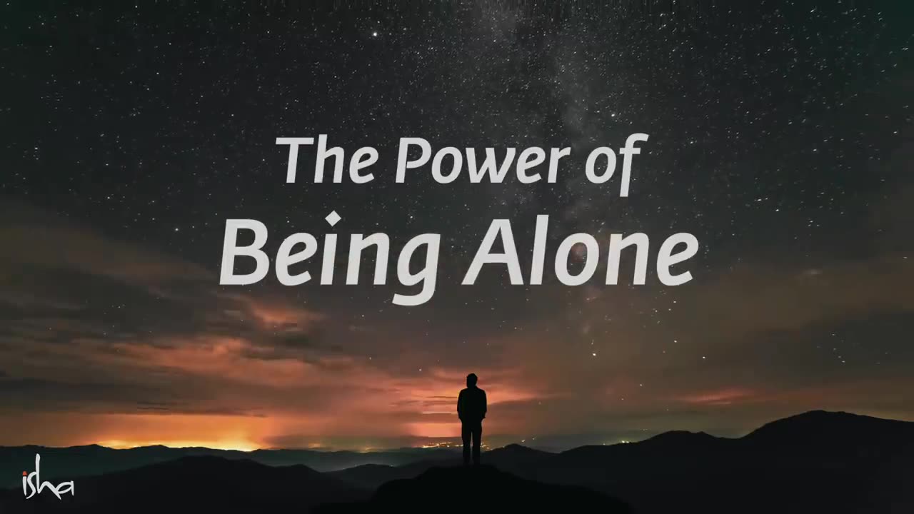 The Power of Being Alone _ Sadhguru Jaggi Vasudev