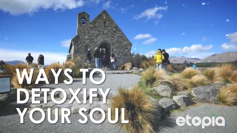 Detoxify your soul