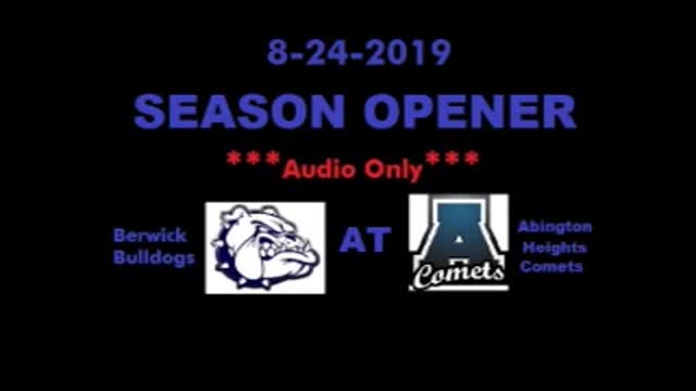 8-24-2019 - AUDIO ONLY - Berwick Bulldogs at Abington Heights Comets - Season Opener