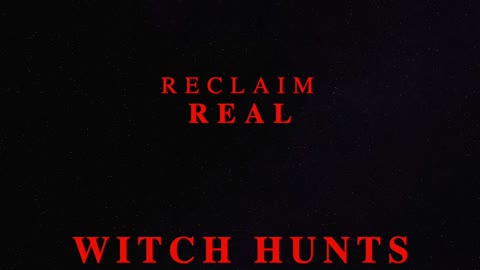 CLIPS FROM THE FOXHOLE: Reclaim Real Witch Hunts