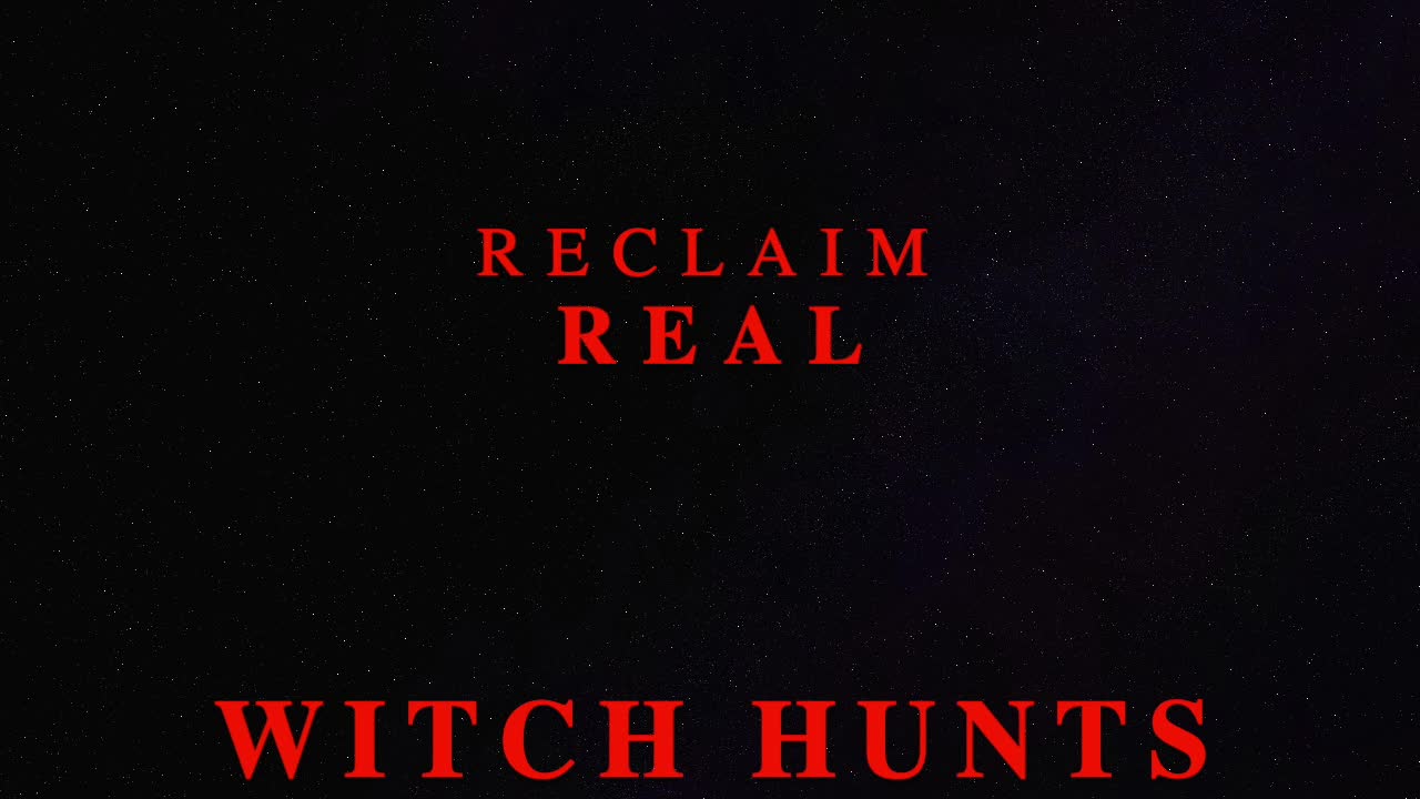 CLIPS FROM THE FOXHOLE: Reclaim Real Witch Hunts