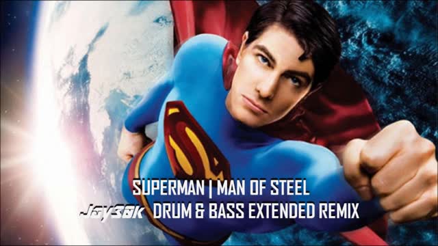 Superman Man of Steel (Jay30k Drum and Bass Remix)