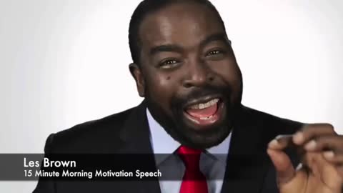 Les Brown 15 Minute Morning Motivation Speech