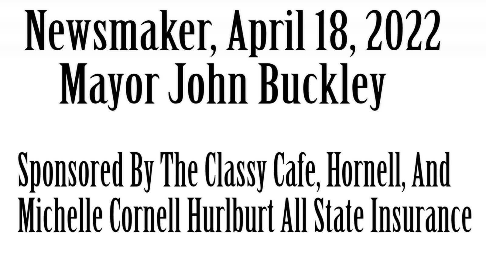 Wlea Newsmaker, April 18, 2022, Mayor John Buckley