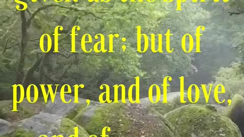 2 Timothy 1:7 “For God hath not given us the spirit of fear; but of power,