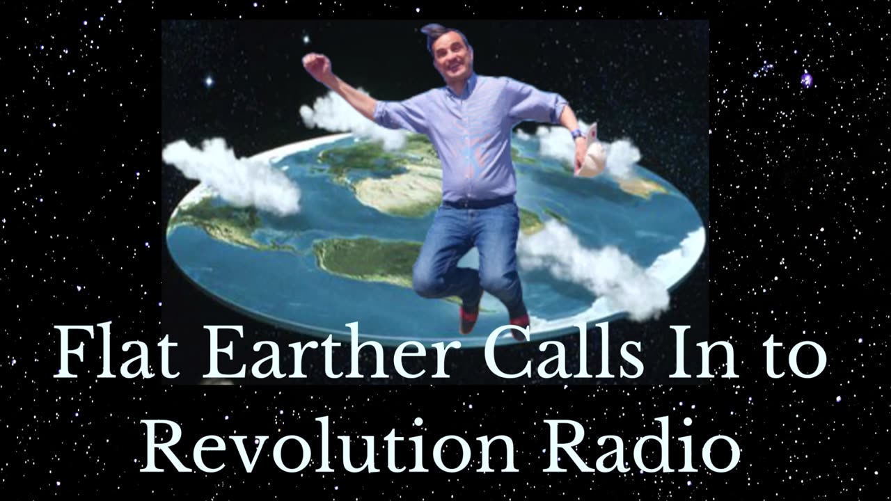 A Flat Earther Calls In to Revolution Radio