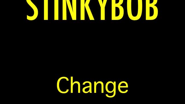 STINKYBOB - Change