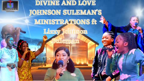 DIVINE AND LOVE JOHNSON SULEMAN'S MINISTRATION
