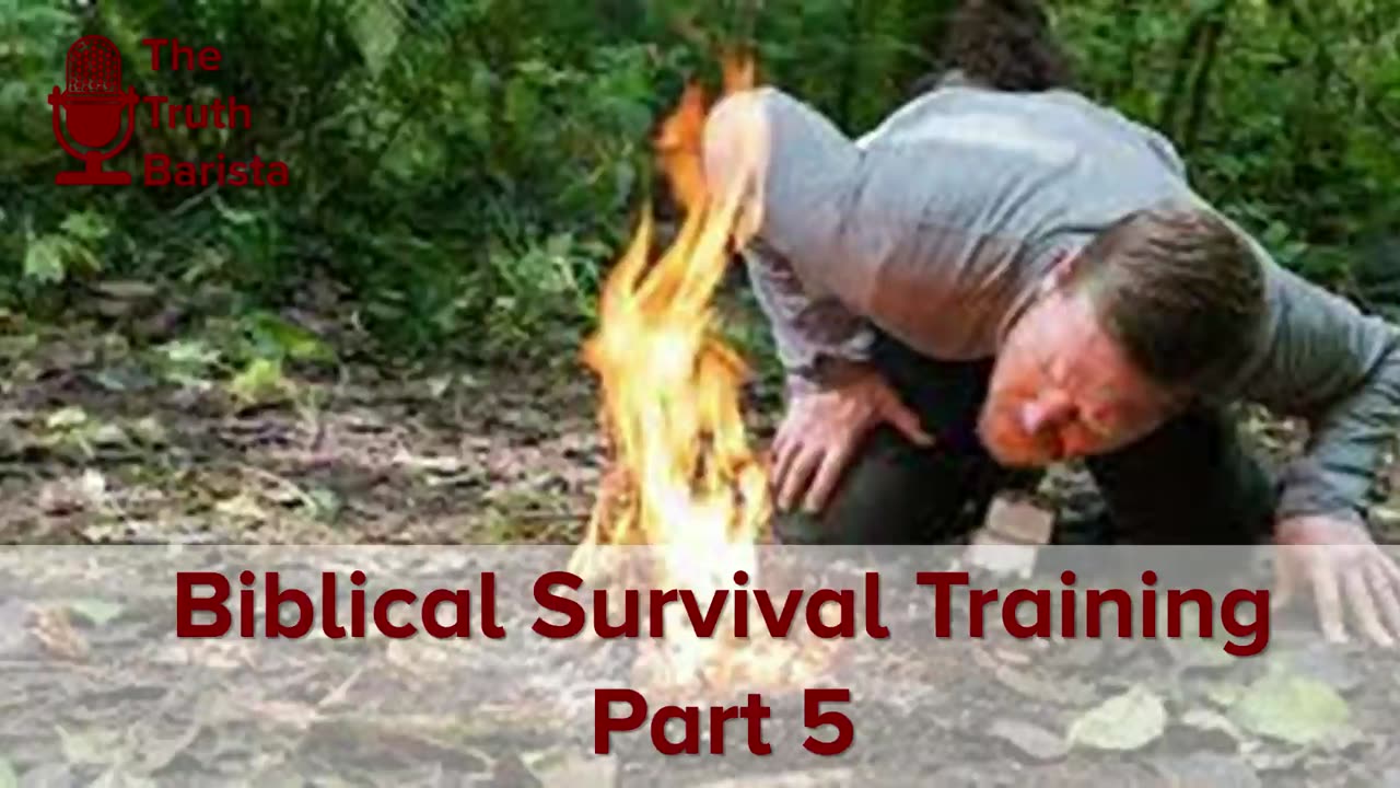 Biblical Survival Training, Part 5