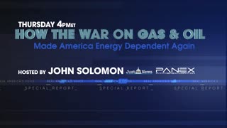 SPECIAL REPORT: HOW THE WAR ON GAS & OIL MAKE AMERICA ENERGY DEPENDENT AGAIN