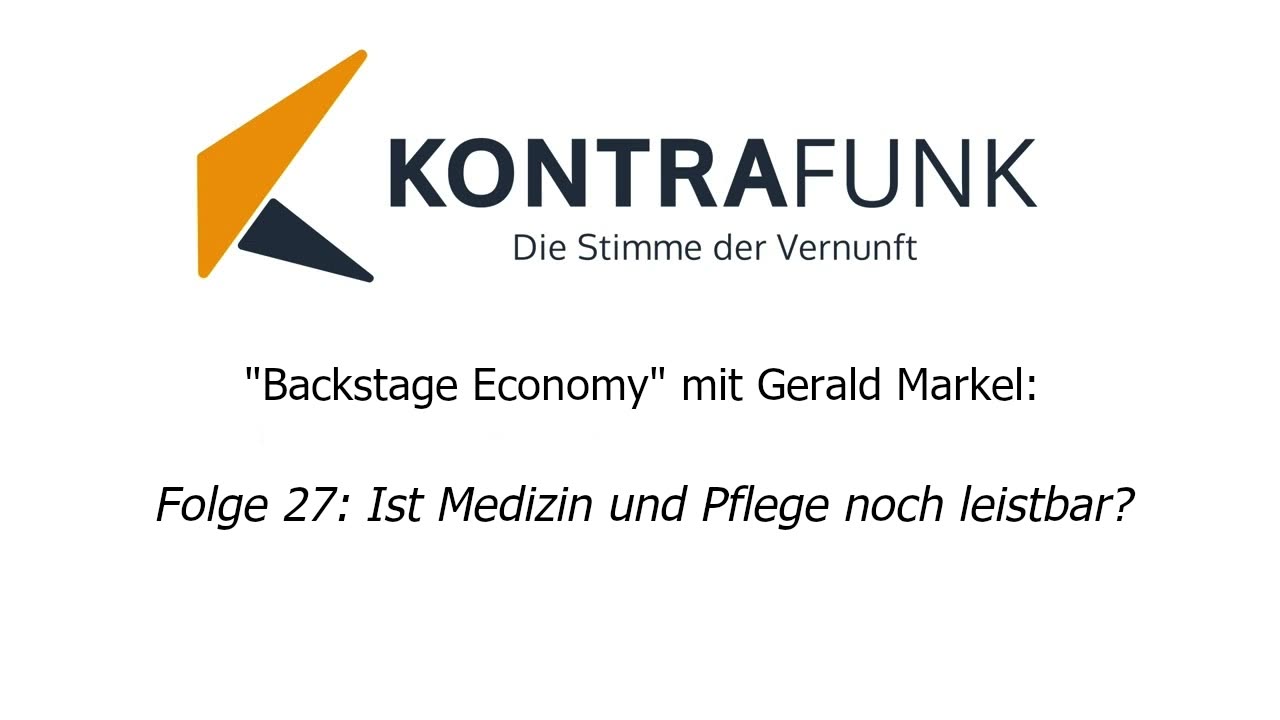 Backstage Economy mit Gerald Markel - Fogle 27: Ist Medizin und Pflege noch leistbar?