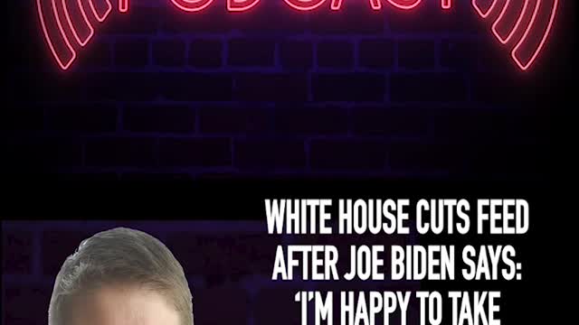 WH CUTS FEED AFTER BIDEN SAID HE WAS HAPPY TO TAKE QUESTIONS