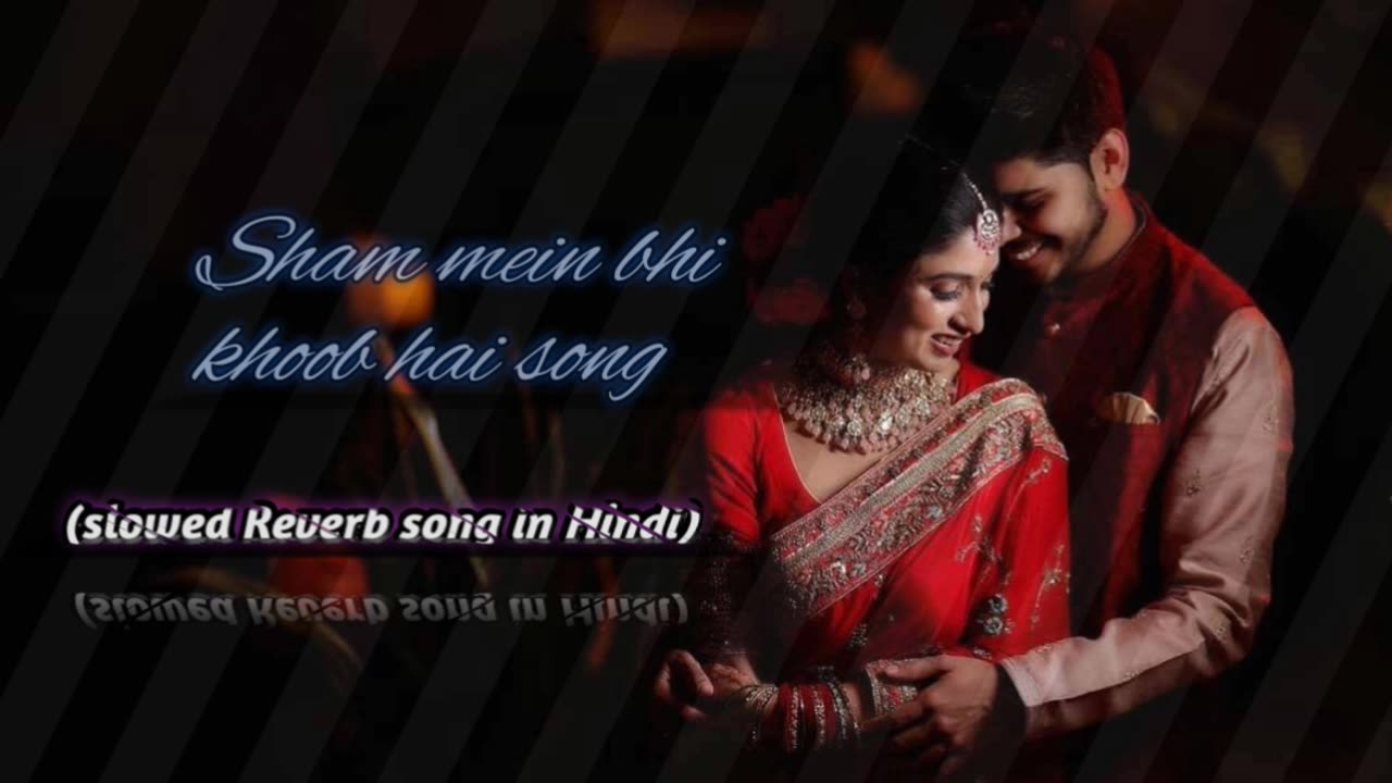 Sham bhi Khub Hai | Full HD Video | #lofi song