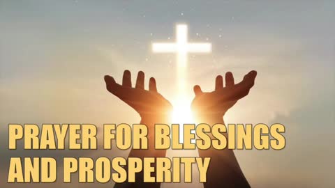 PRAYER FOR BLESSINGS AND PROSPERITY