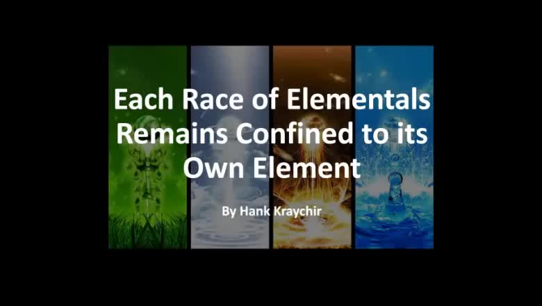 EACH RACE OF ELEMENTALS REMAINS CONFINED TO ITS OWN ELEMENT