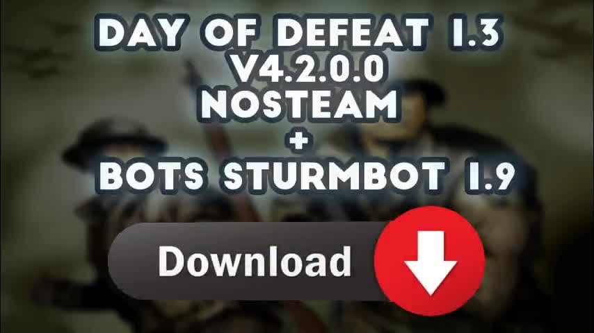 download Day of defeat 1.3 v4.2.0.0 + BOTS Sturmbot 1.9 nosteam