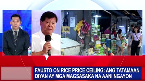 Fausto on rice price ceiling: Ang tatamaan diyan ay mga magsasaka na aani ngayon