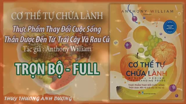 CƠ THỂ TỰ CHỮA LÀNH THỰC PHẨM THAY ĐỔI CUỘC SỐNG Bản FULL 2 Anthony William