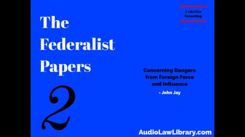 Federalist Papers - #2 Concerning Dangers from Foreign Force & Influence (Audiobook)