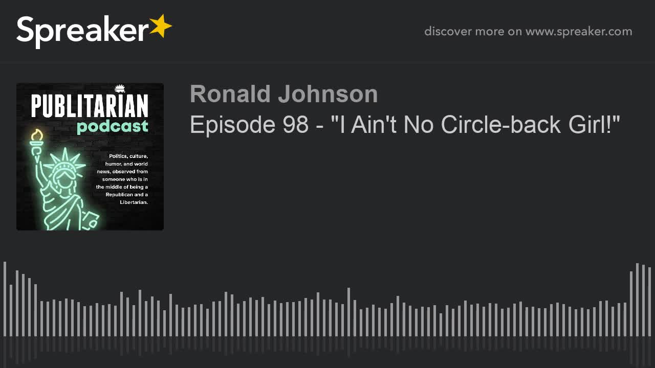 Episode 98 - I ain't No Circle Back Girl!