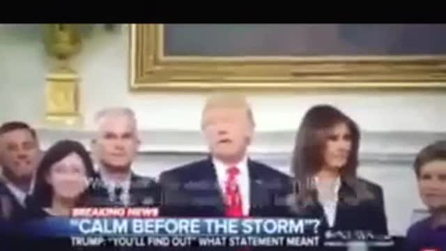 President Trump "The calm before the storm".