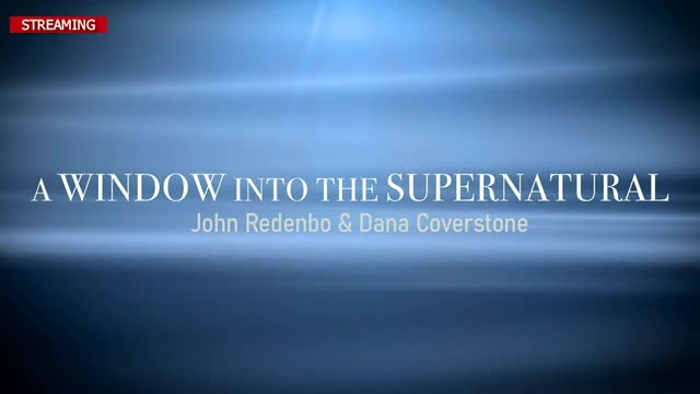 A Window Into The Supernatural Dana Coverstone & John Redenbo