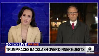 Trump faces backlash over dinner guests Follow-up coverage