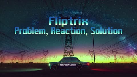 Fliptrix - Problem, Reaction, Solution