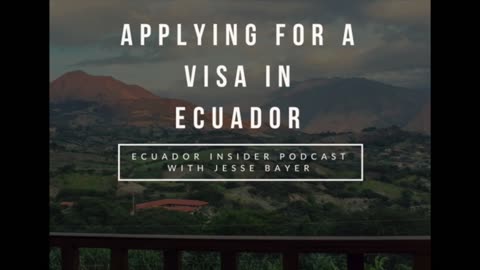 Applying for a Visa in Ecuador | Ecuador Insider Podcast Episode 39 | Abundant Living Ecuador