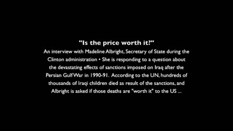 Madeline Albright, “the price is worth it.”