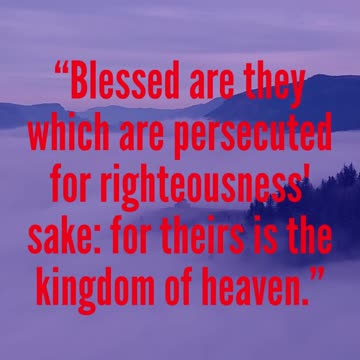 JESUS SAID... Blessed are they which are persecuted for righteousness