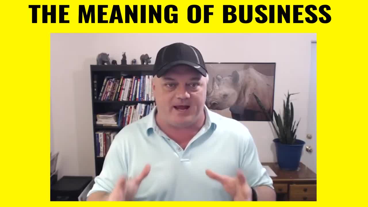 The Meaning of Business - This practically guarantees success!