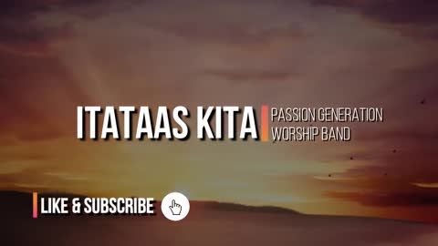 itataas kita w/ lyrics