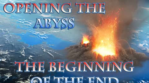 Opening the Abyss The beginning of the End