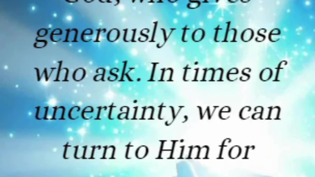 James 1:5 - If any of you lacks wisdom, you should ask God, who gives generously to all without....