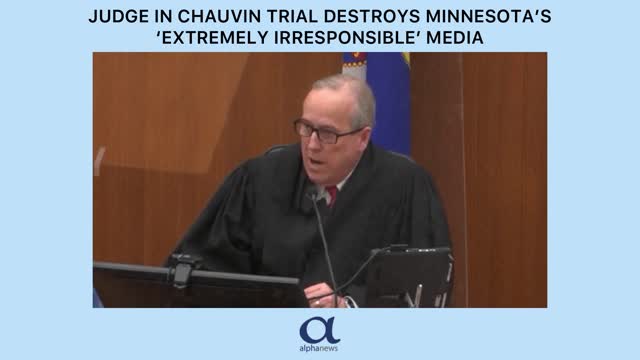 Judge in Chauvin trial destroys Minnesota media