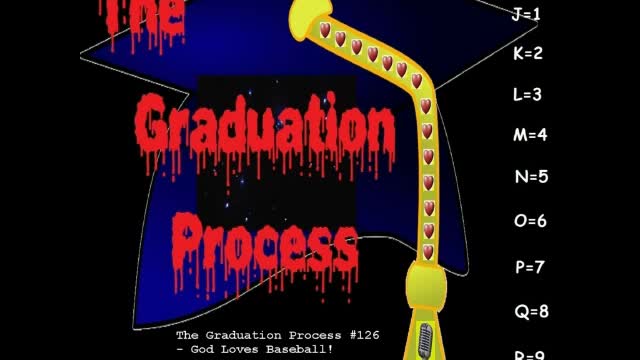 126 The Graduation Process Episode 126 - God Loves Baseball!