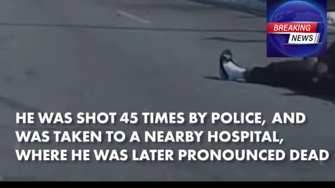 Guy gets Shot 45 times by Police