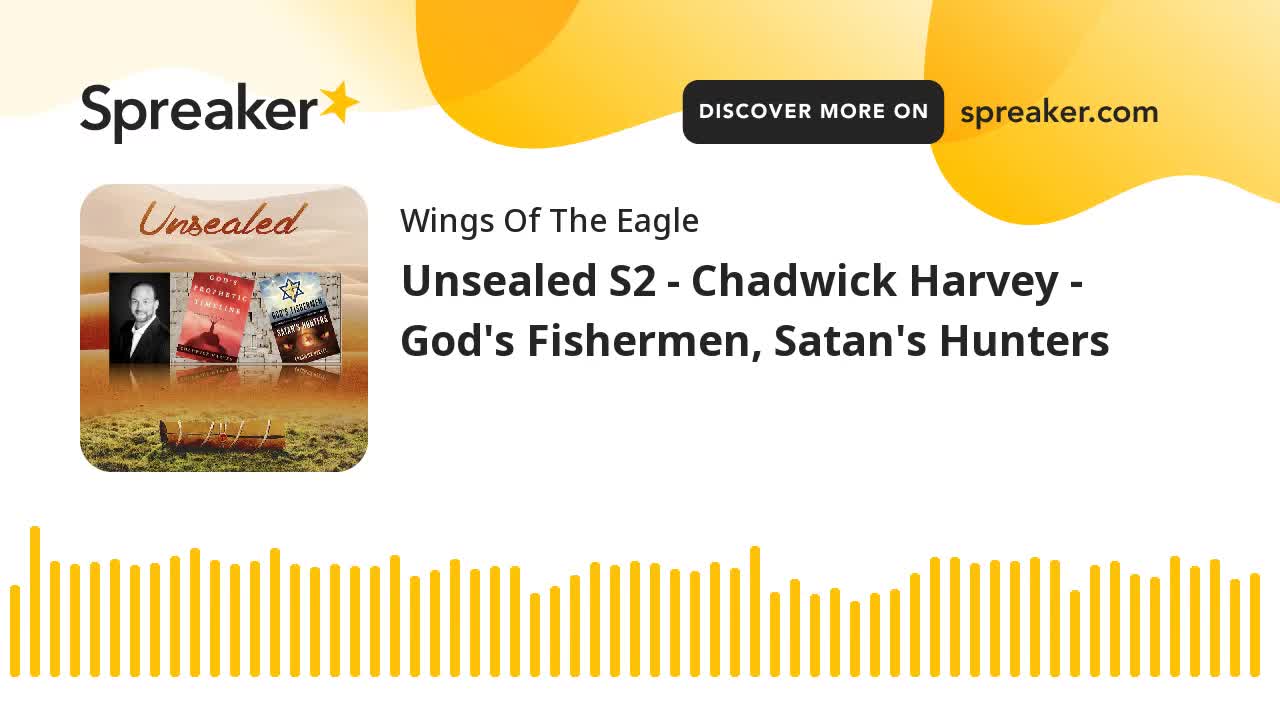 Unsealed S2 - Chadwick Harvey - God's Fishermen, Satan's Hunters